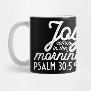 Joy Comes in the Morning Easter Sunday Psalm 30:5 Mug